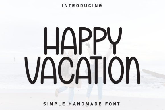 Happy Vacation: A Cheerful Font That Brings Sunshine to Your Designs