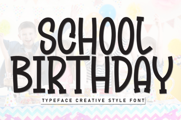 School Birthday: A Friendly Font for Modern Design Needs